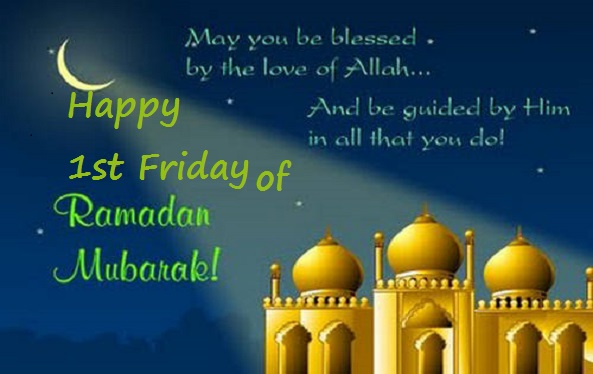 Happy 1st Friday of Ramadan sms,Quotes & Hadith